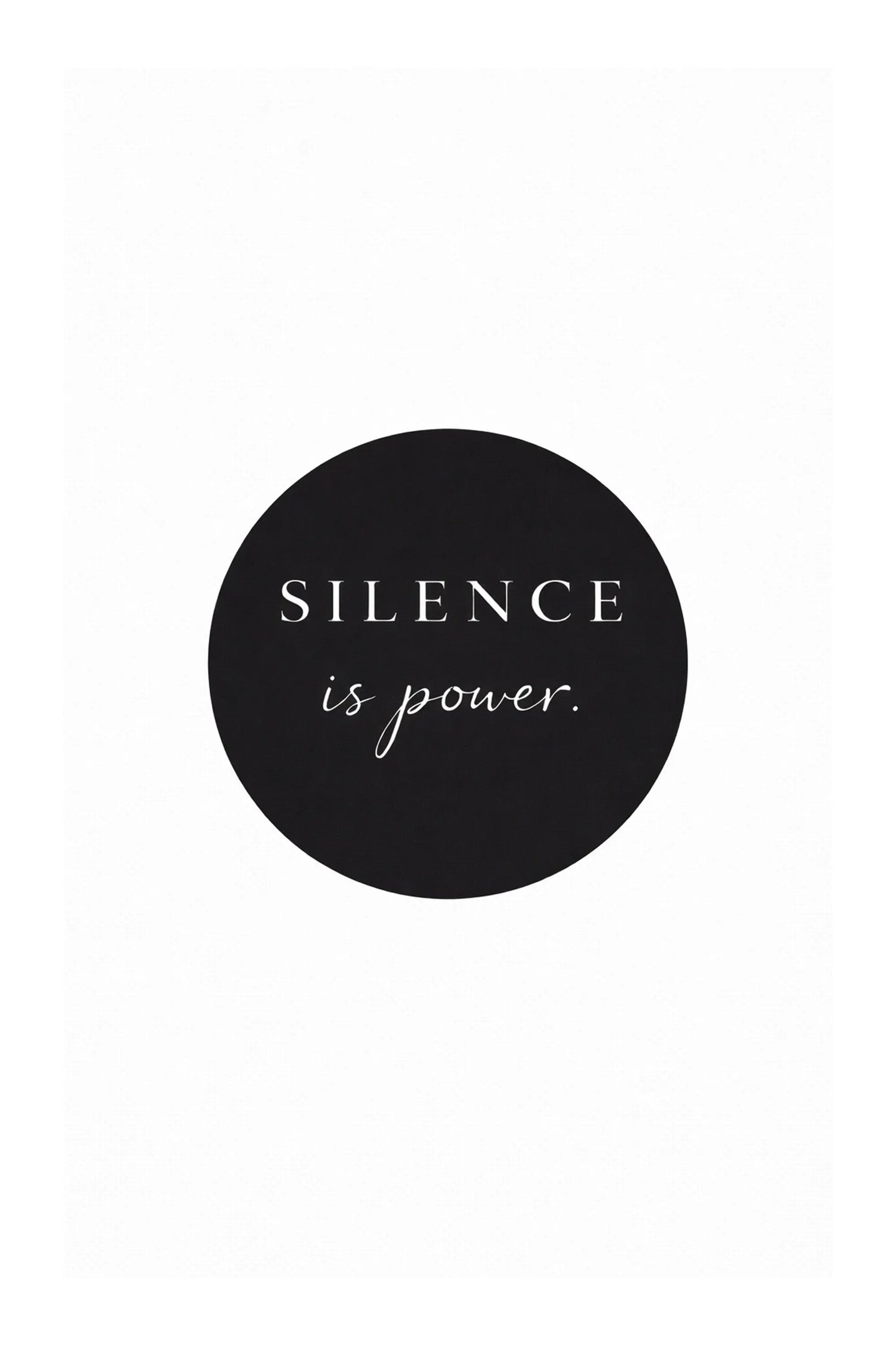 Silence is Power