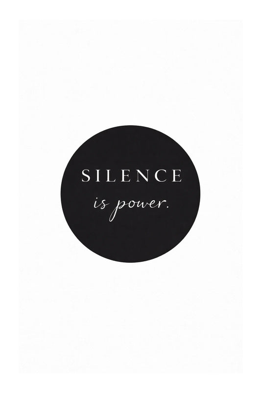 Silence is Power