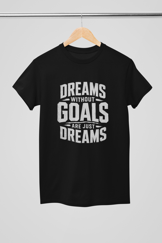 DREAMS WITHOUT GOALS ARE JUST DREAMS | Motivational T-Shirt